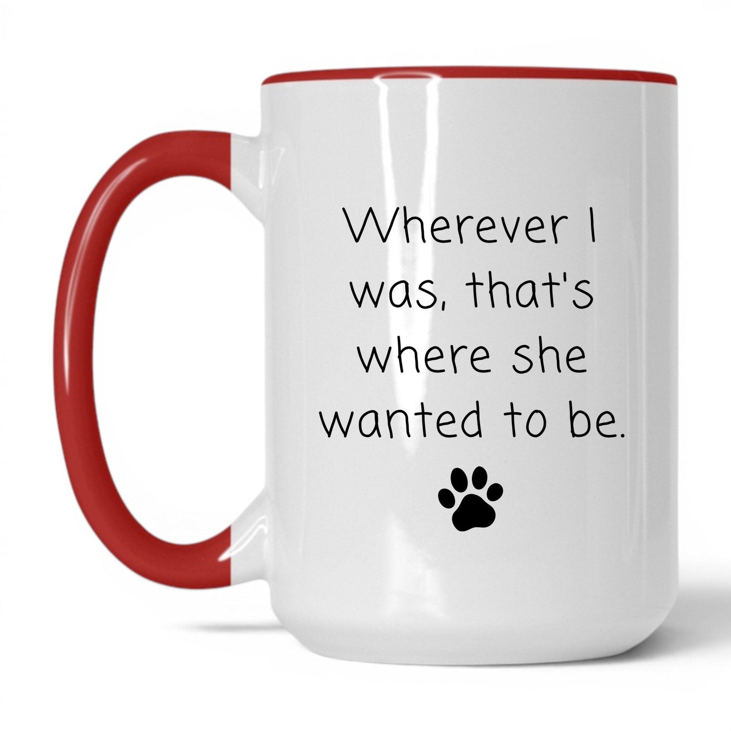 Wherever I Was, She Wanted to Be Mug – 15oz White/Red Mug