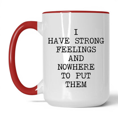 Strong Feelings Nowhere to Put Them Mug