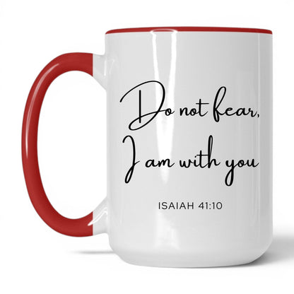 Do Not Fear I Am With You Mug – 15oz White/Red Mug