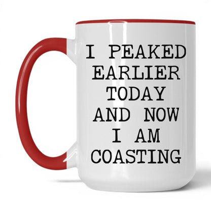 Peaked Earlier Now Coasting Coffee Mug