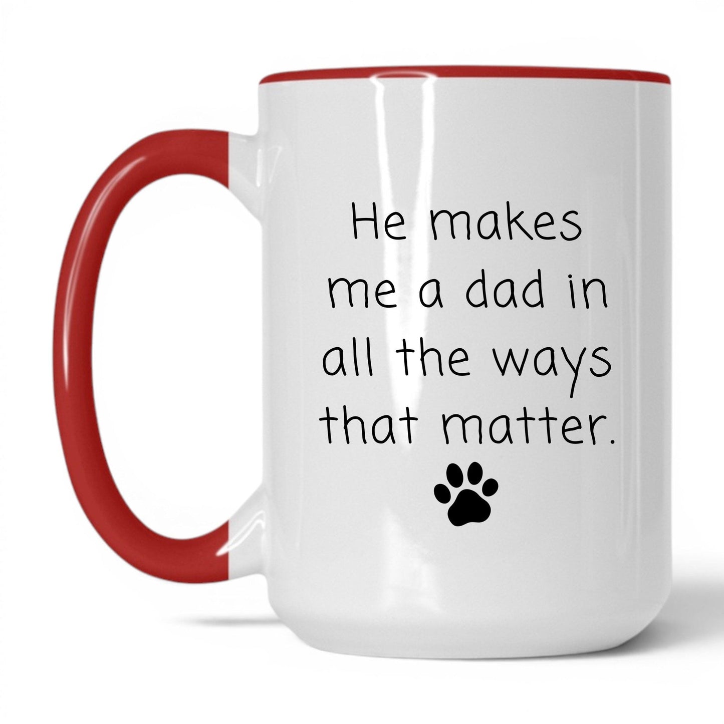 He Makes Me a Dad Mug – 15oz White/Red Mug