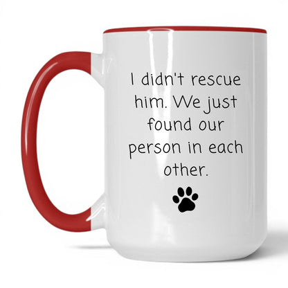 We Found Our Person in Him Mug – 15oz White/Red Mug