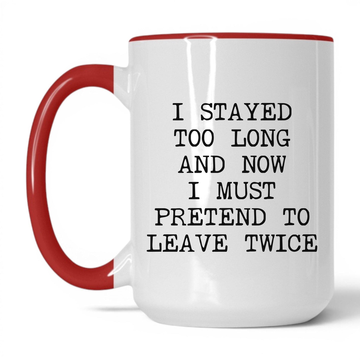 Pretend to Leave Twice Coffee Mug