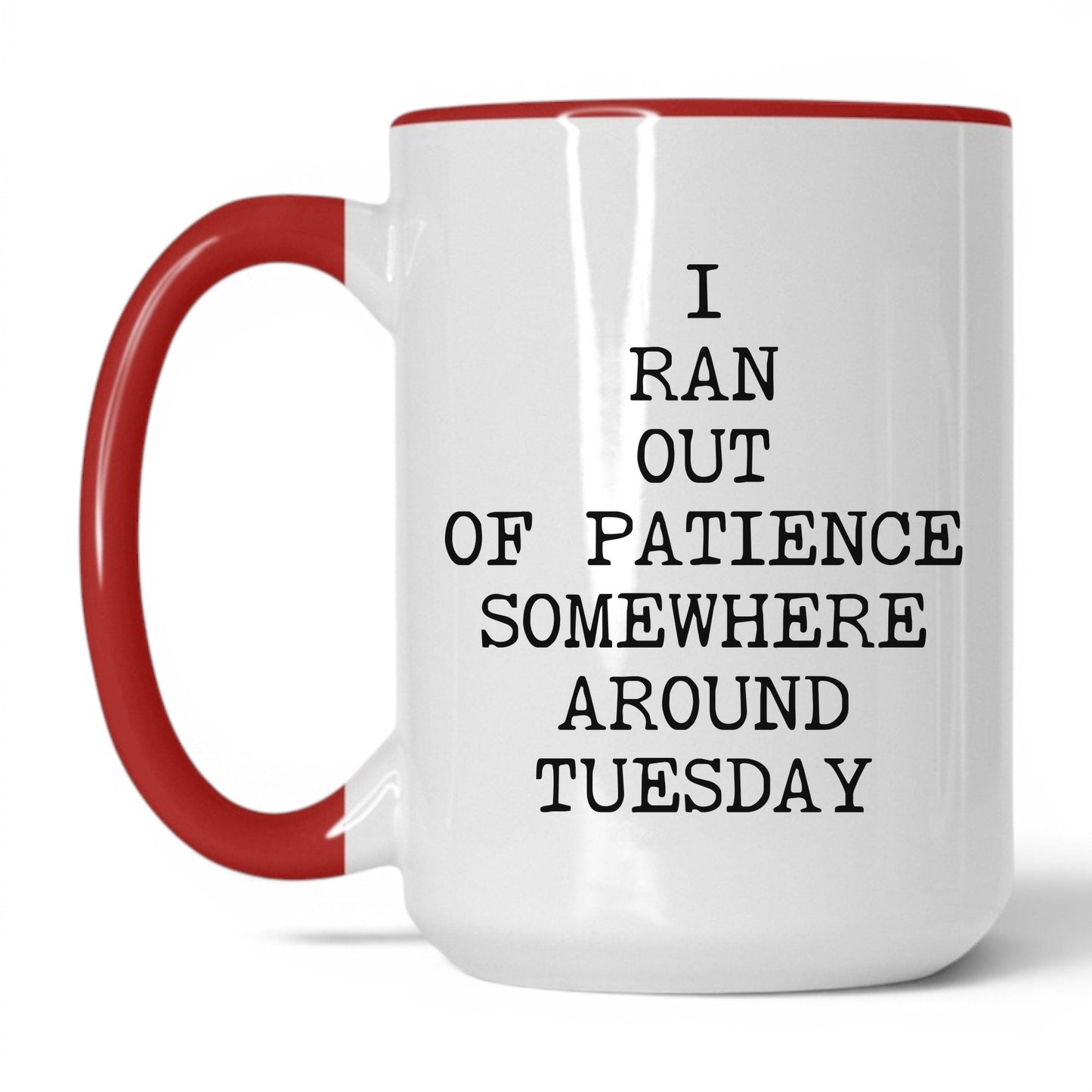 Ran Out of Patience Tuesday Coffee Mug