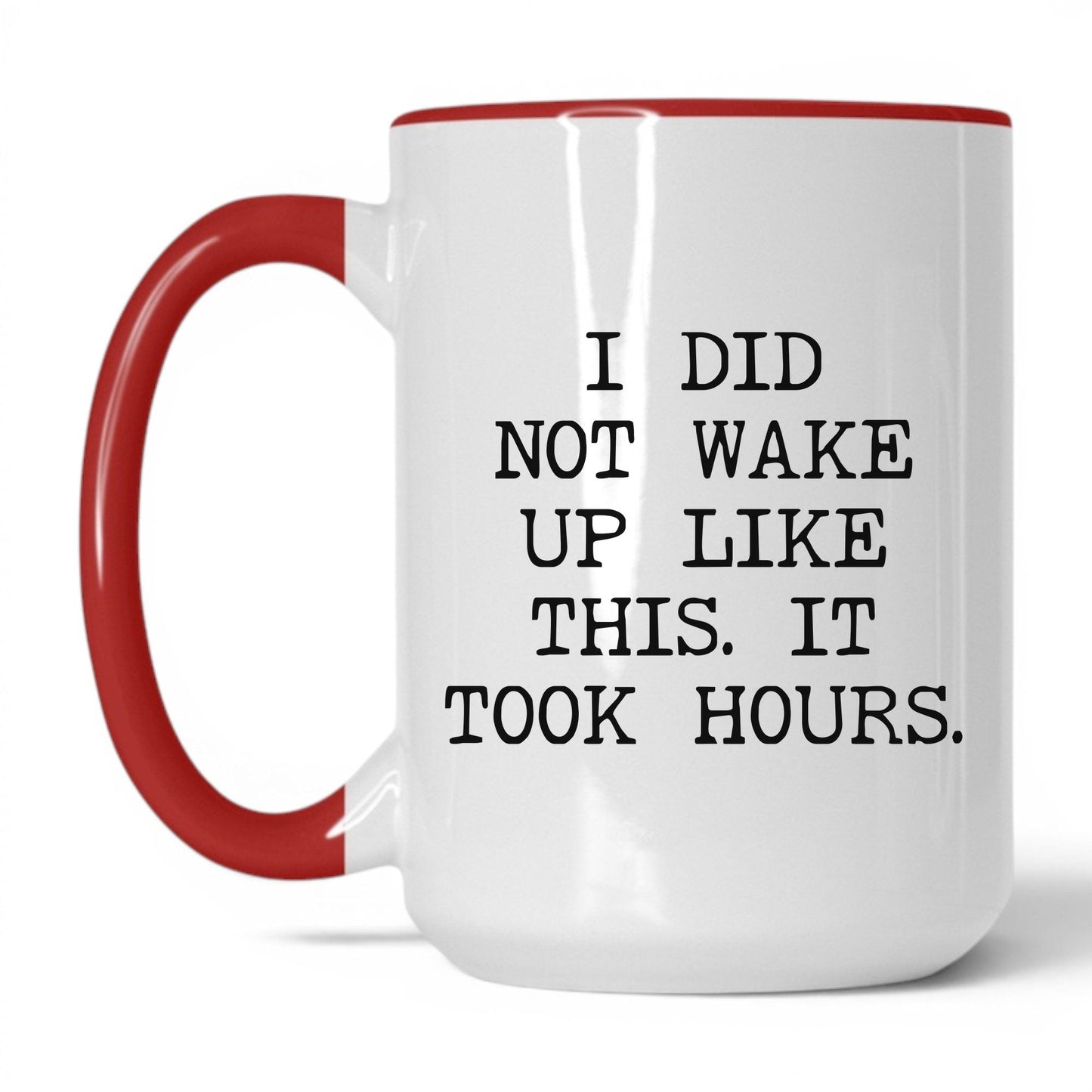Did Not Wake Up Like This Coffee Mug