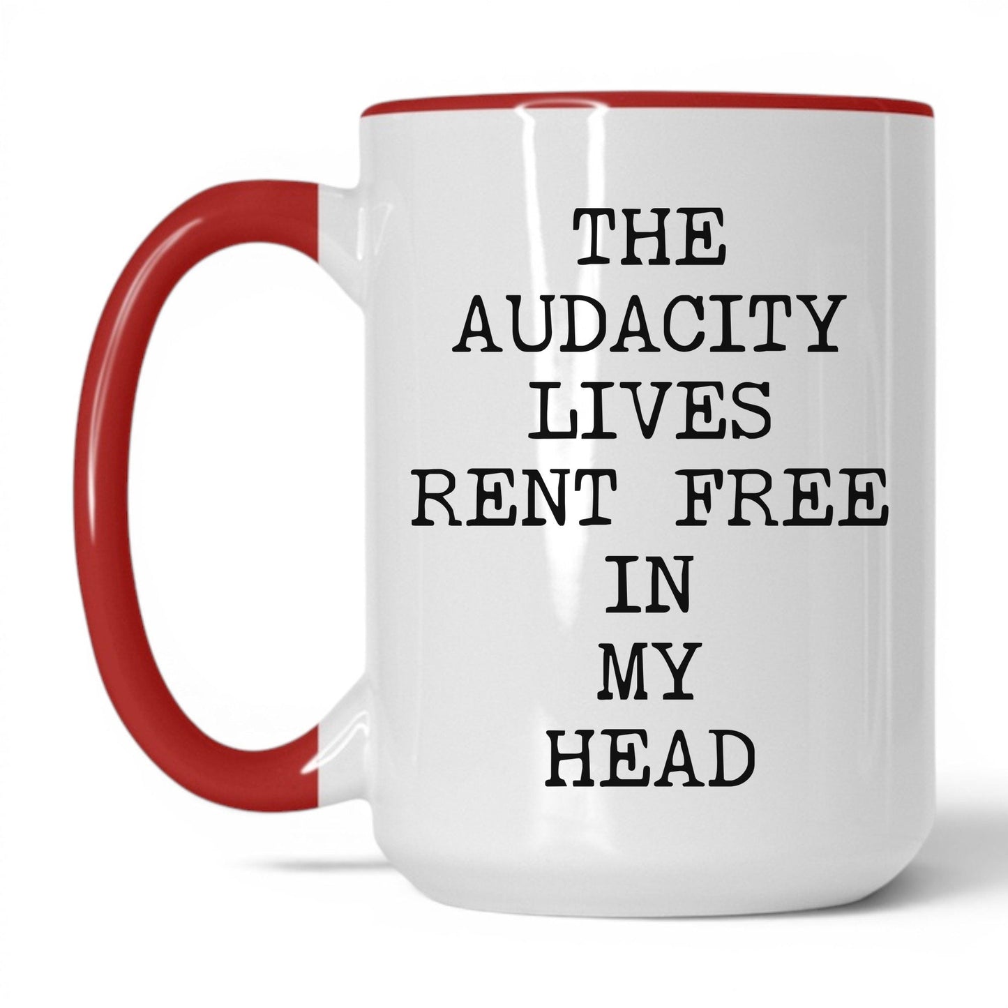 Audacity Lives Rent Free Coffee Mug