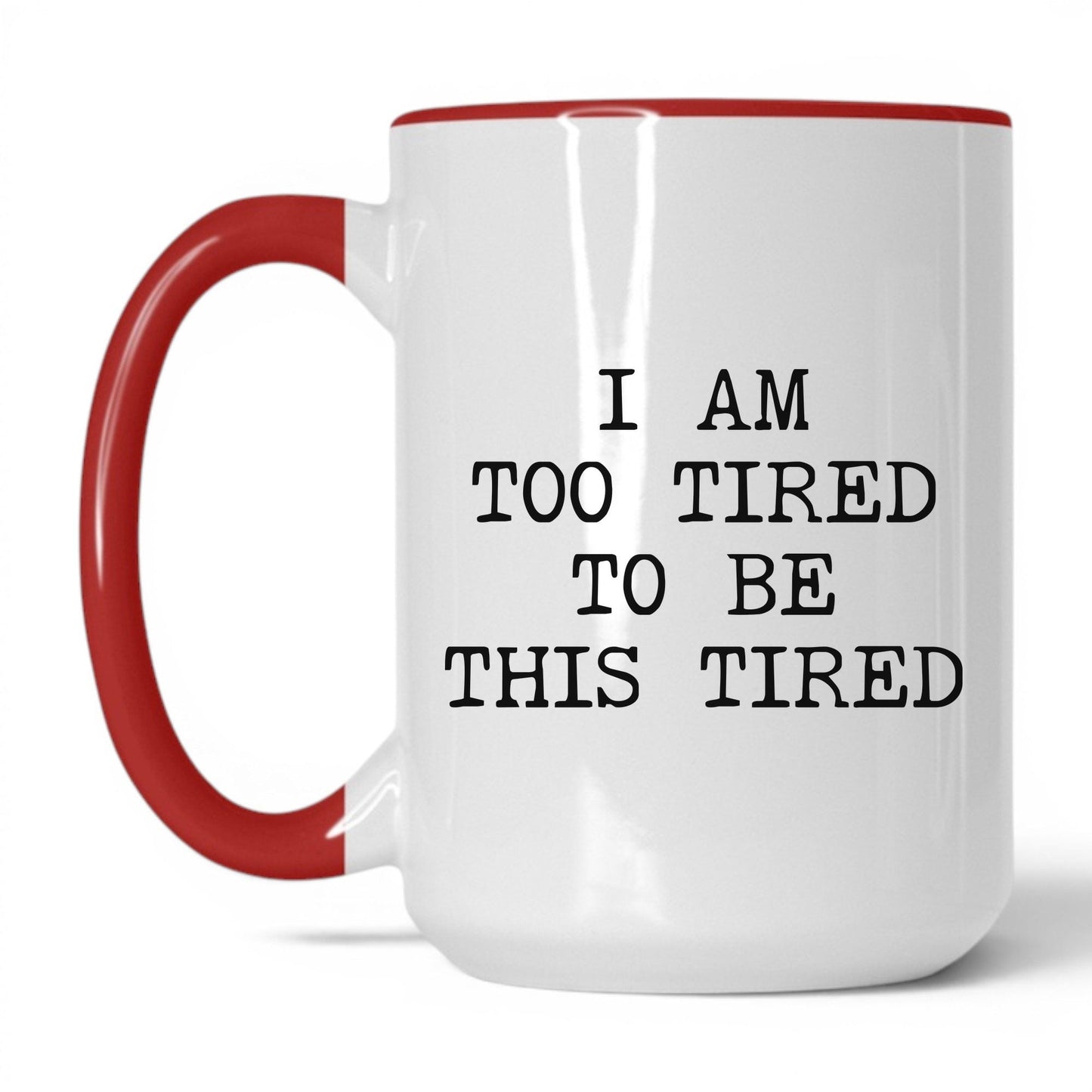 Too Tired to Be This Tired Coffee Mug