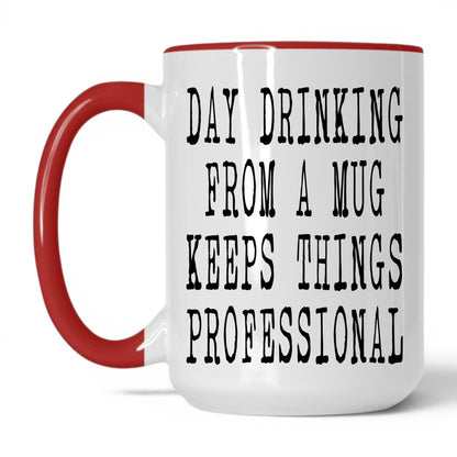 Day Drinking Keeps It Professional Mug – 15oz White/Red Mug