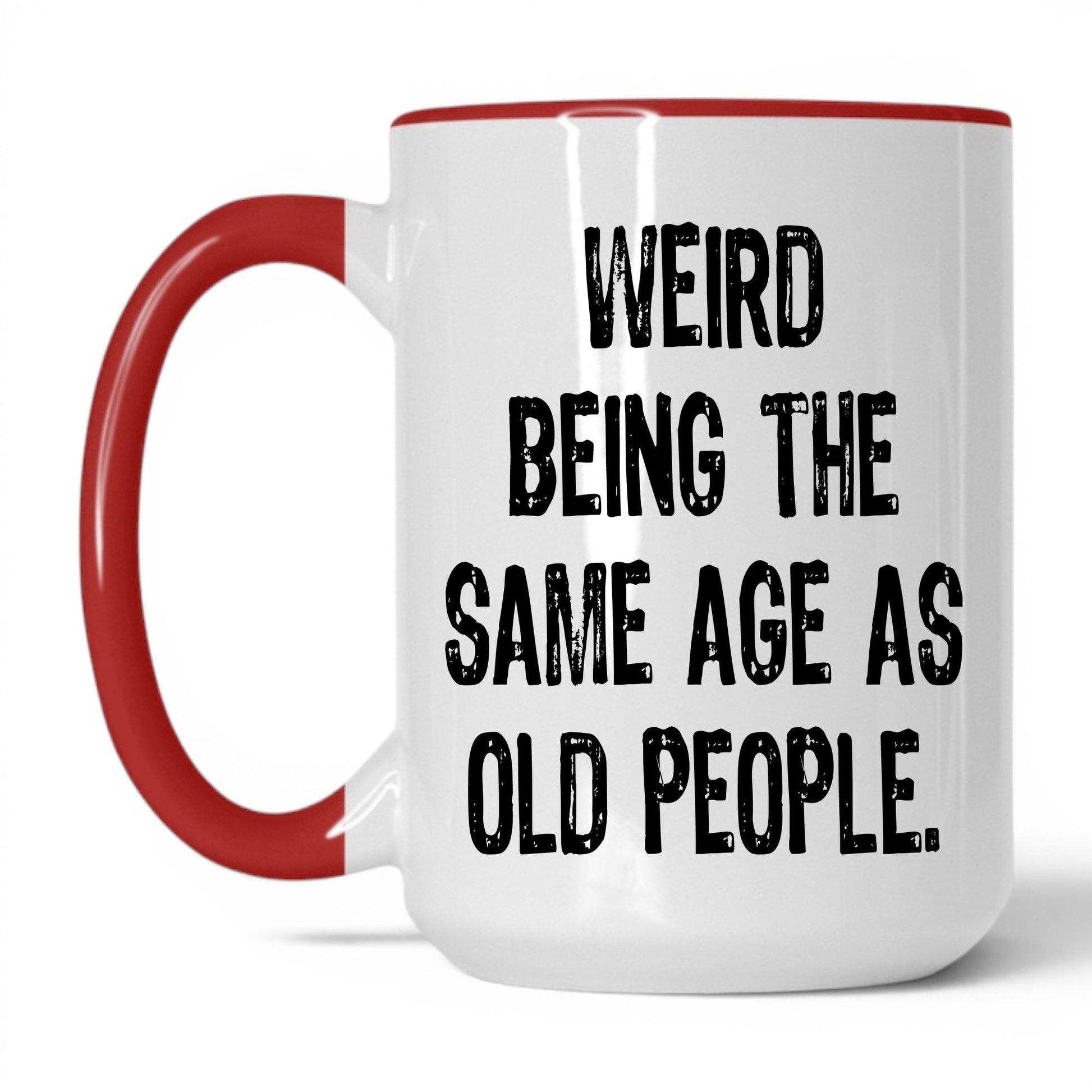 Same Age as Old People Mug – 15oz White/Red Mug