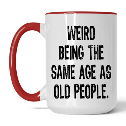 Same Age as Old People Mug – 15oz White/Red Mug