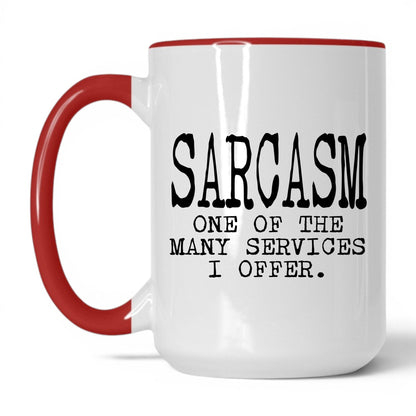 Sarcasm Is One of My Services Mug – 15oz White/Red Mug