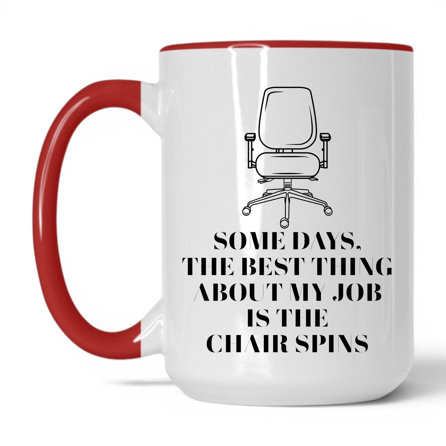 Best Thing Is the Chair Spins Mug – 15oz White/Red Mug