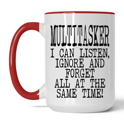 Listen Ignore and Forget Mug – 15oz White/Red Mug