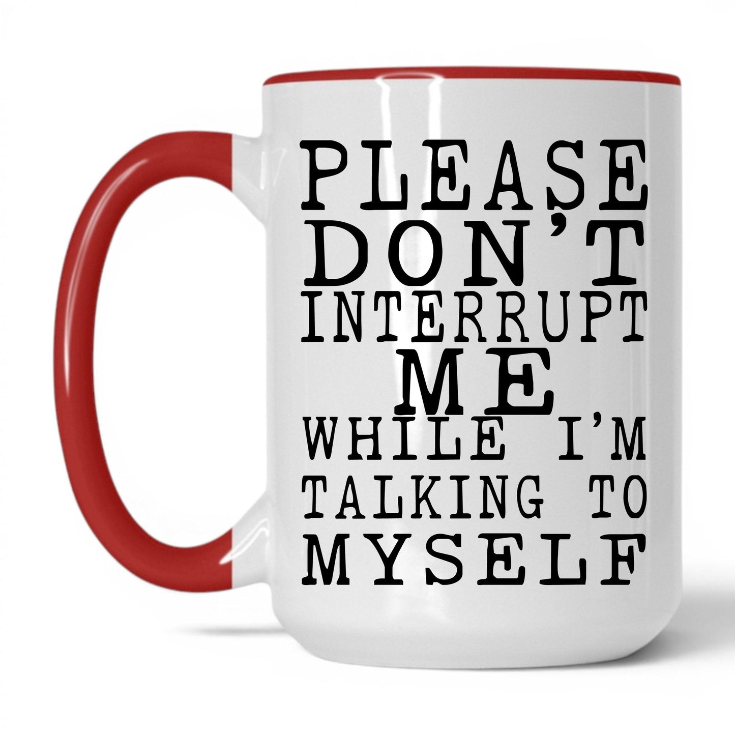 Don't Interrupt My Self-Talk Mug – 15oz White/Red Mug