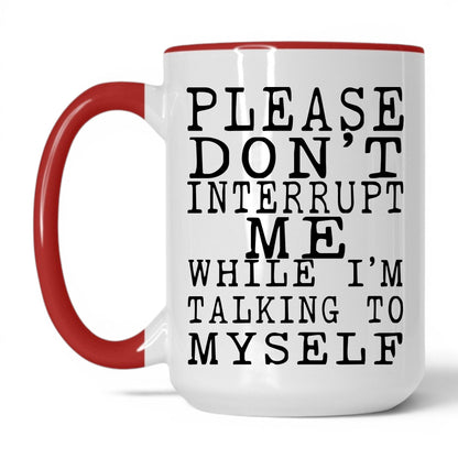 Don't Interrupt My Self-Talk Mug – 15oz White/Red Mug
