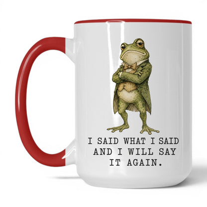 I Said What I Said Frog Mug – 15oz White Red Mug