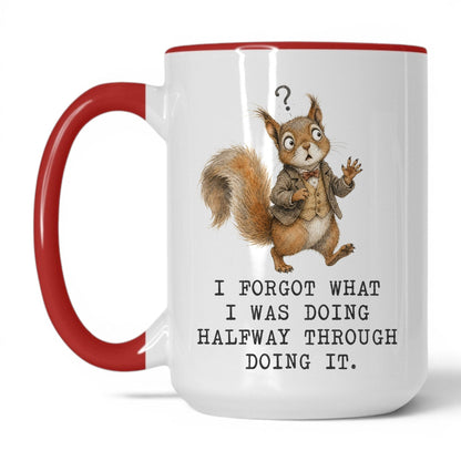 Forgot What I Was Doing Squirrel Mug – 15oz White Red Mug