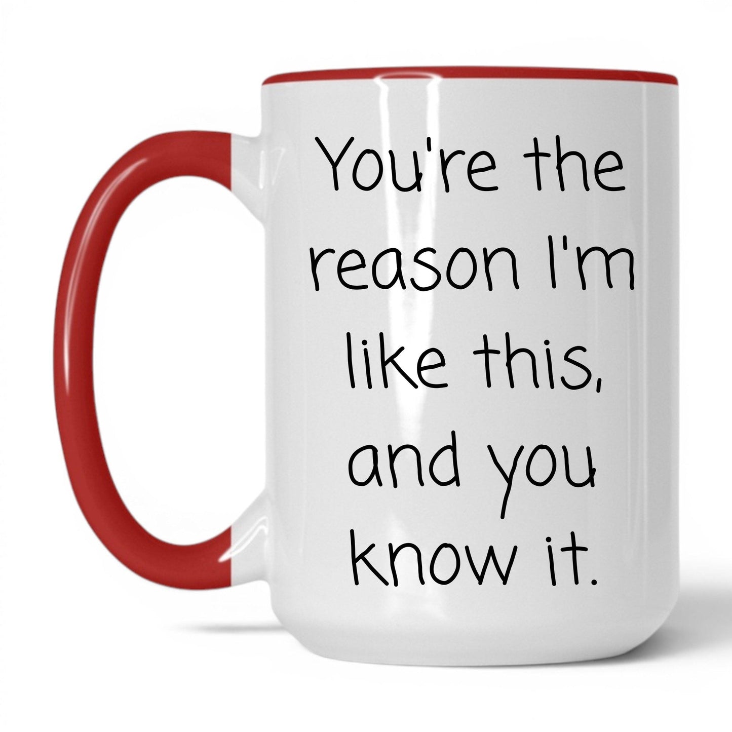The Reason I'm Like This Mug – 15oz White/Red Mug