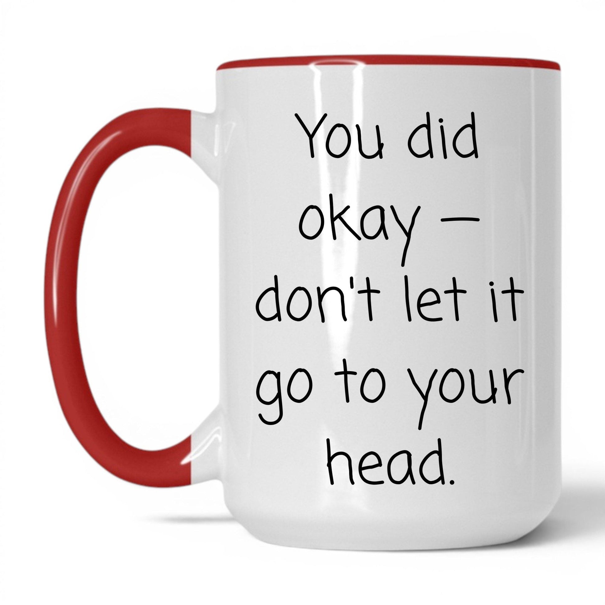 You Did Okay Mug – 15oz White/Red Mug