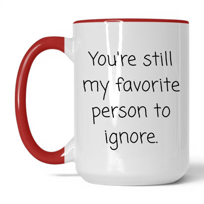 My Favorite Person to Ignore Mug – 15oz White/Red Mug