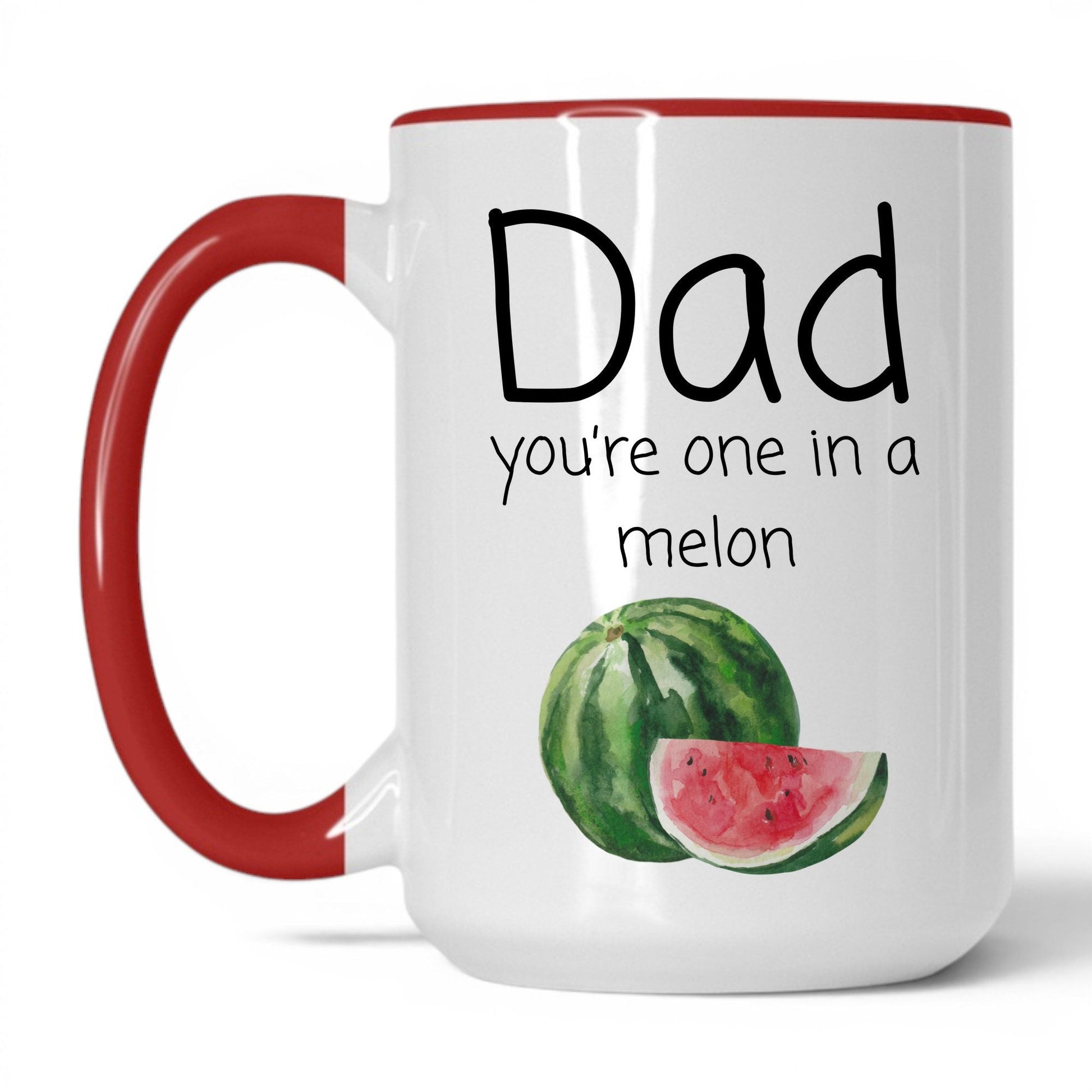 Dad You're One in a Melon Mug – 15oz White/Red Mug