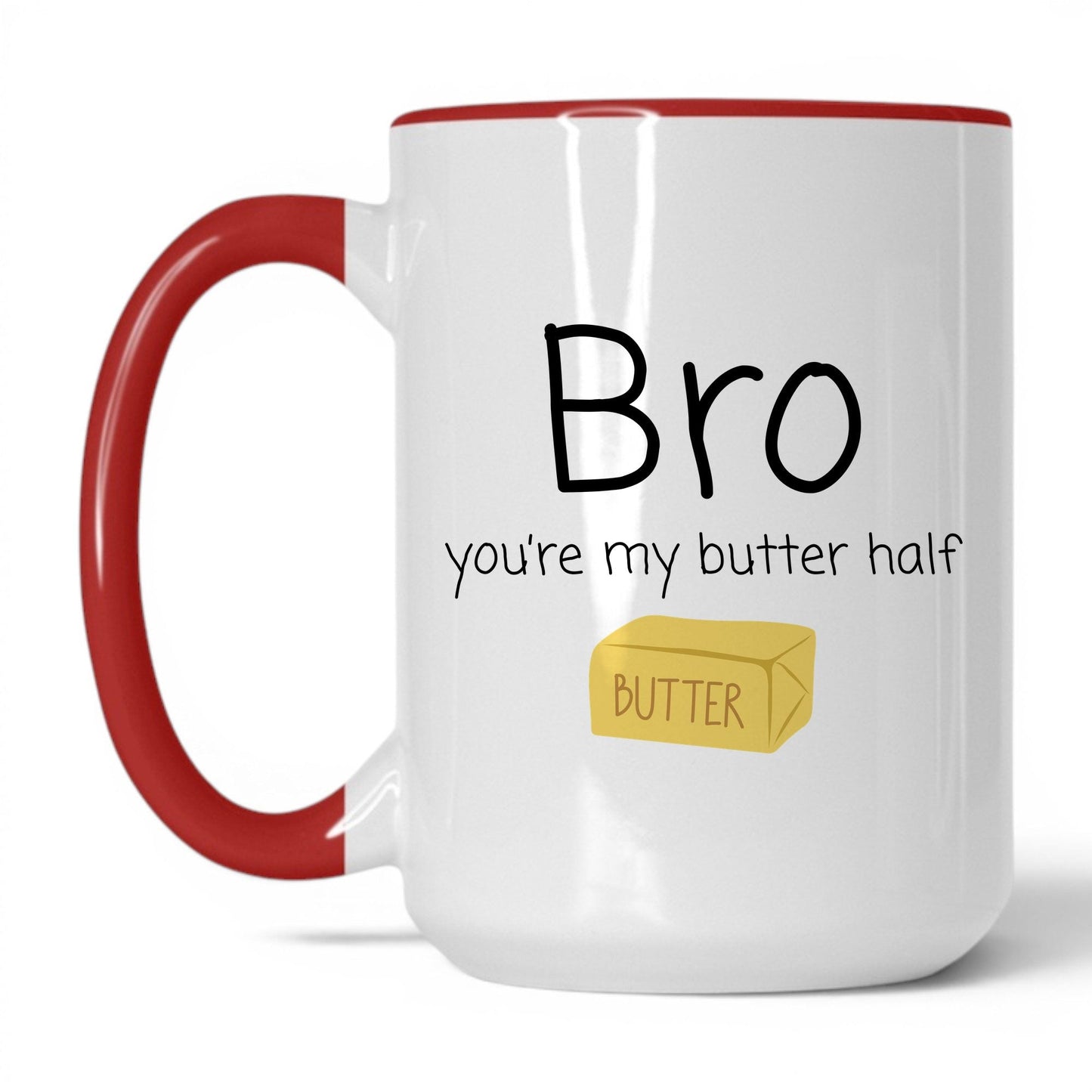 Bro You're My Butter Half Mug – 15oz White/Red Mug