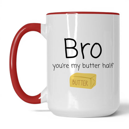 Bro You're My Butter Half Mug – 15oz White/Red Mug