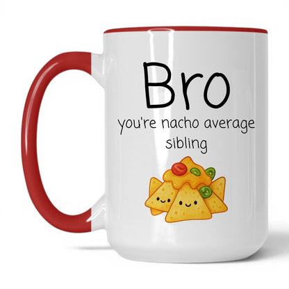 Bro You're Nacho Average Mug – 15oz White/Red Mug