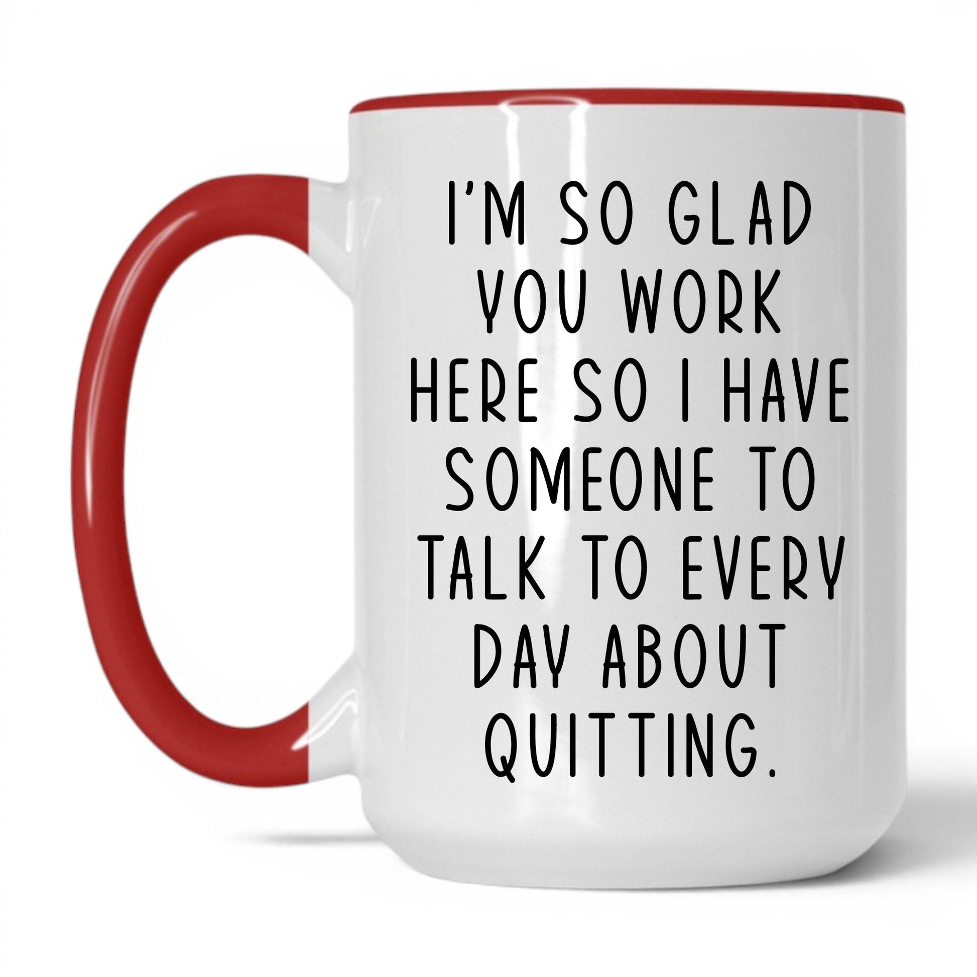 Someone to Talk to About Quitting Mug – 15oz White/Red Mug