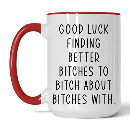 Better B*tches to B*tch With Mug – 15oz White/Red Mug