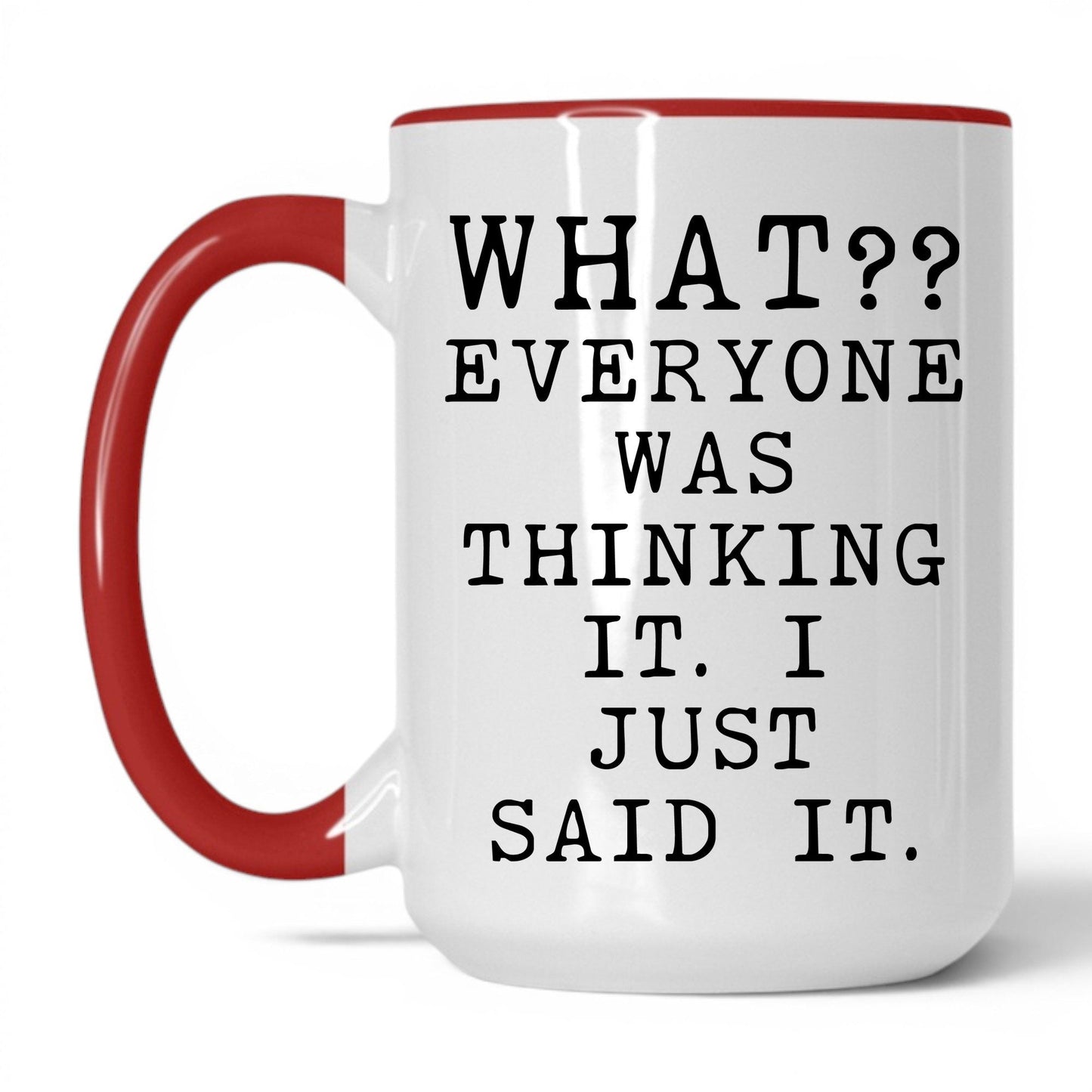 Everyone Was Thinking It Mug – 15oz White/Red Mug