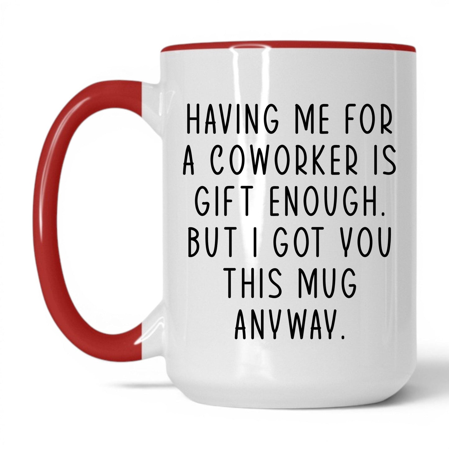Having Me Is Gift Enough Mug – 15oz White/Red Mug