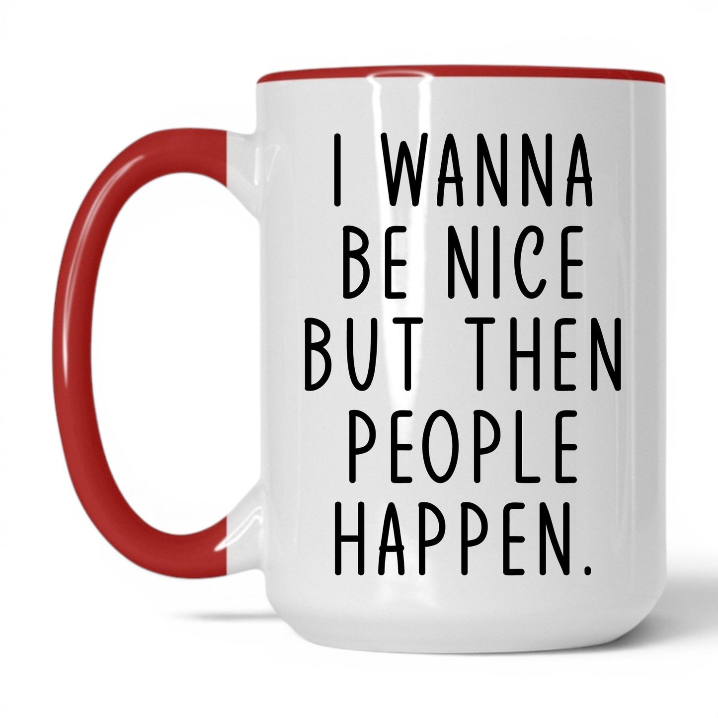 Then People Happen Mug – 15oz White/Red Mug