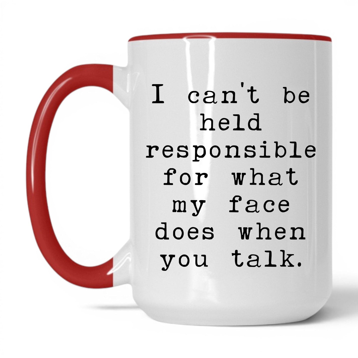 What My Face Does When You Talk Mug – 15oz White/Red Mug