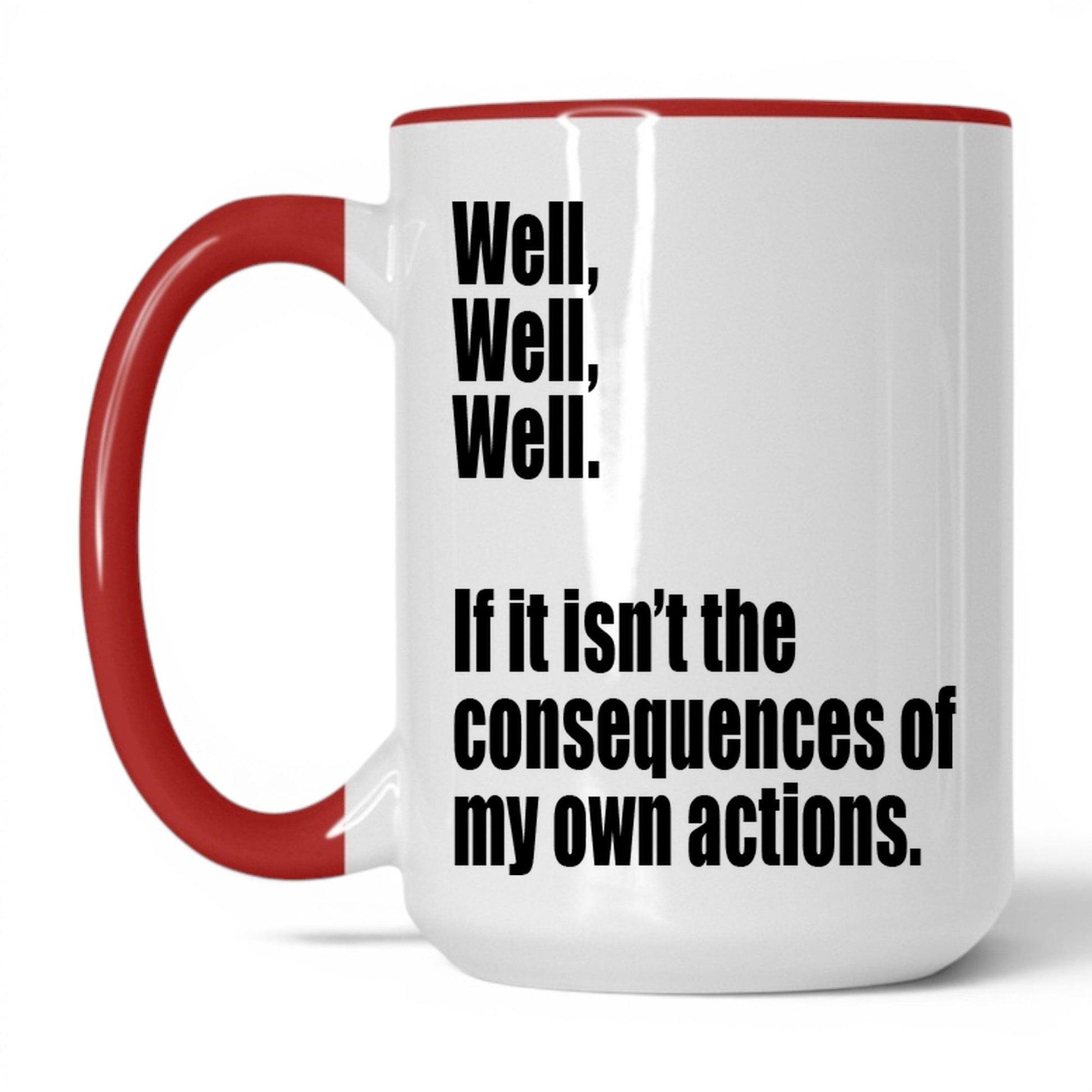 Consequences of My Own Actions Mug – 15oz White/Red Mug