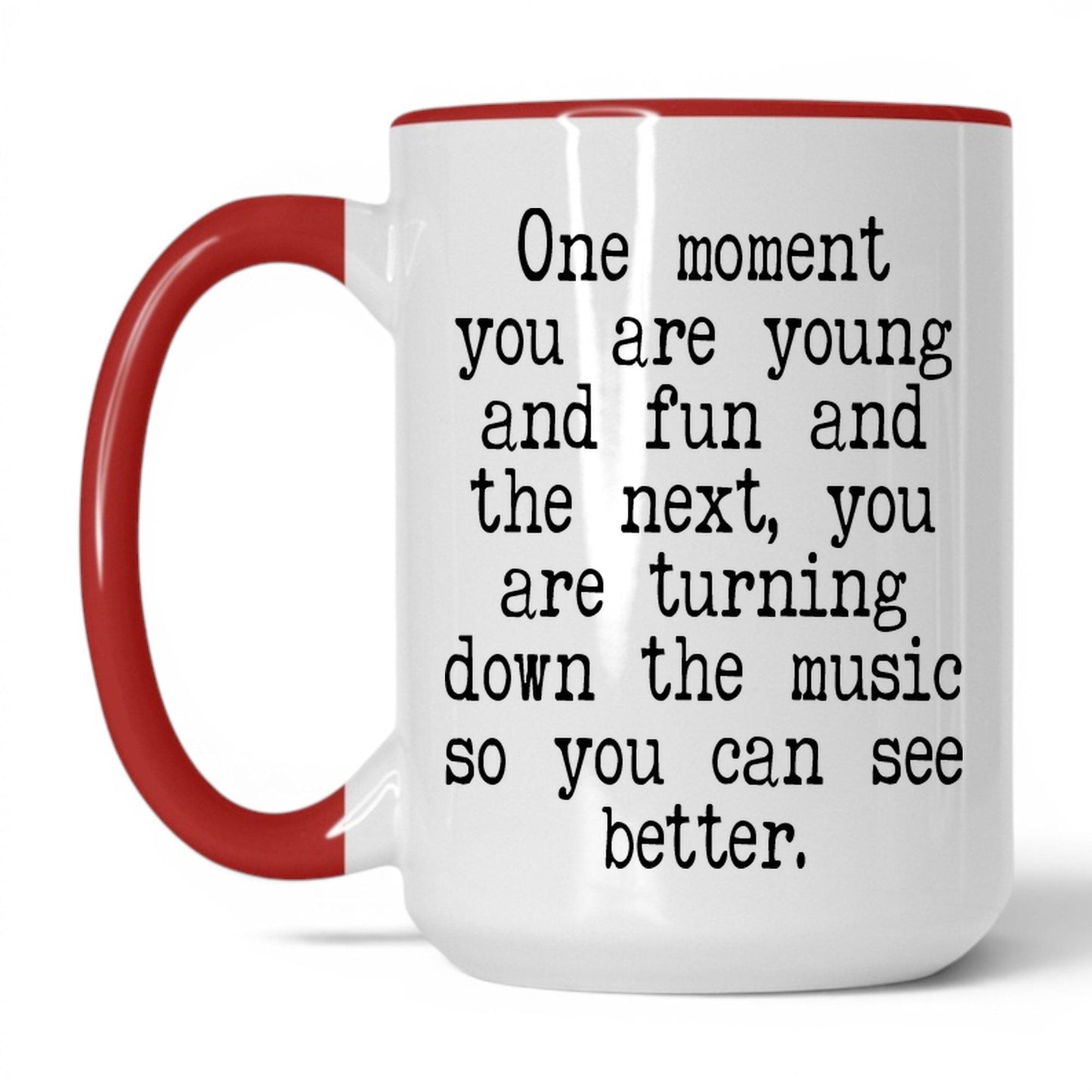Turn Down the Music to See Mug – 15oz White/Red Mug