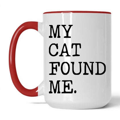 My Cat Found Me 15oz white and red coffee mug