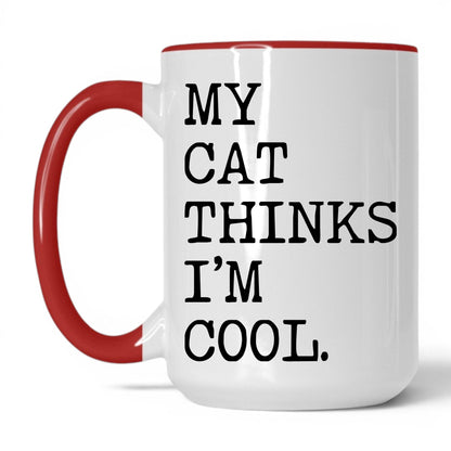 My Cat Thinks I’m Cool 15oz white and red coffee mug