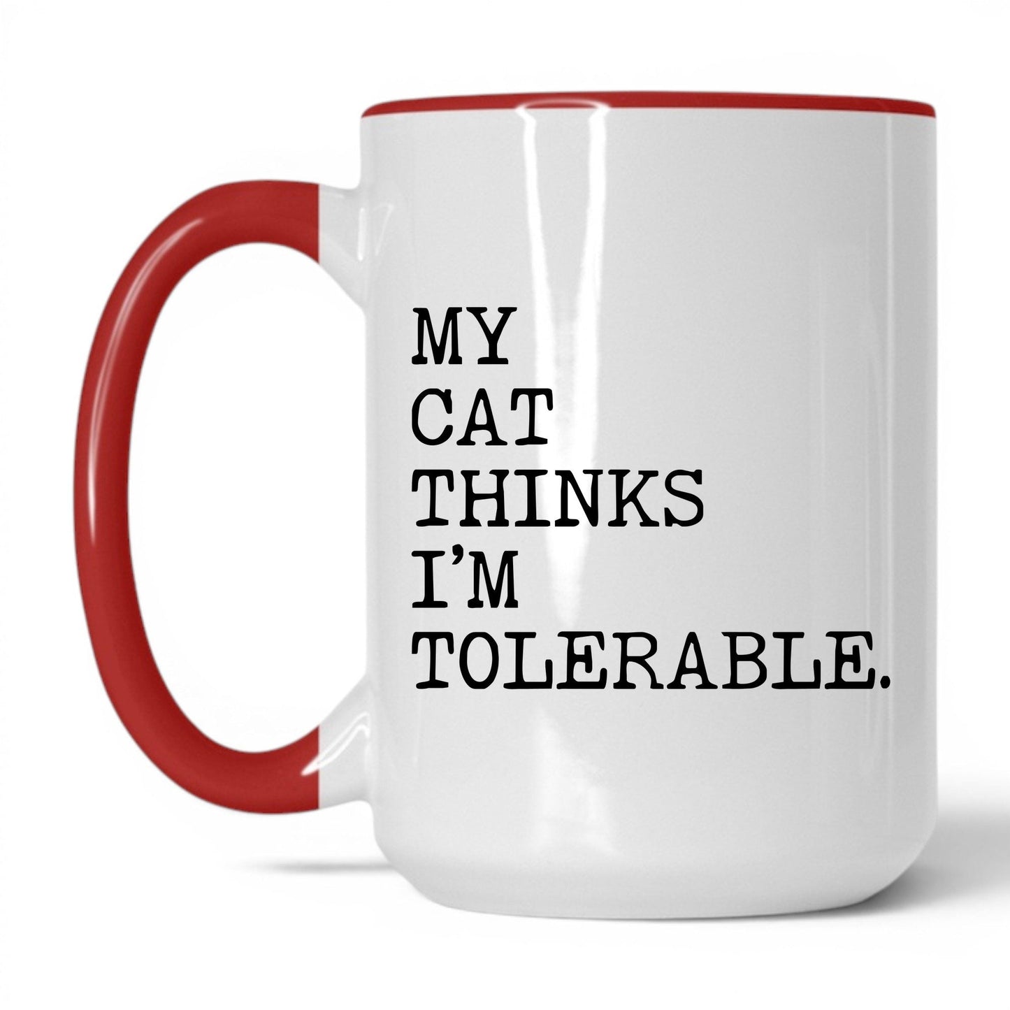 My Cat Thinks I’m Tolerable 15oz white and red coffee mug