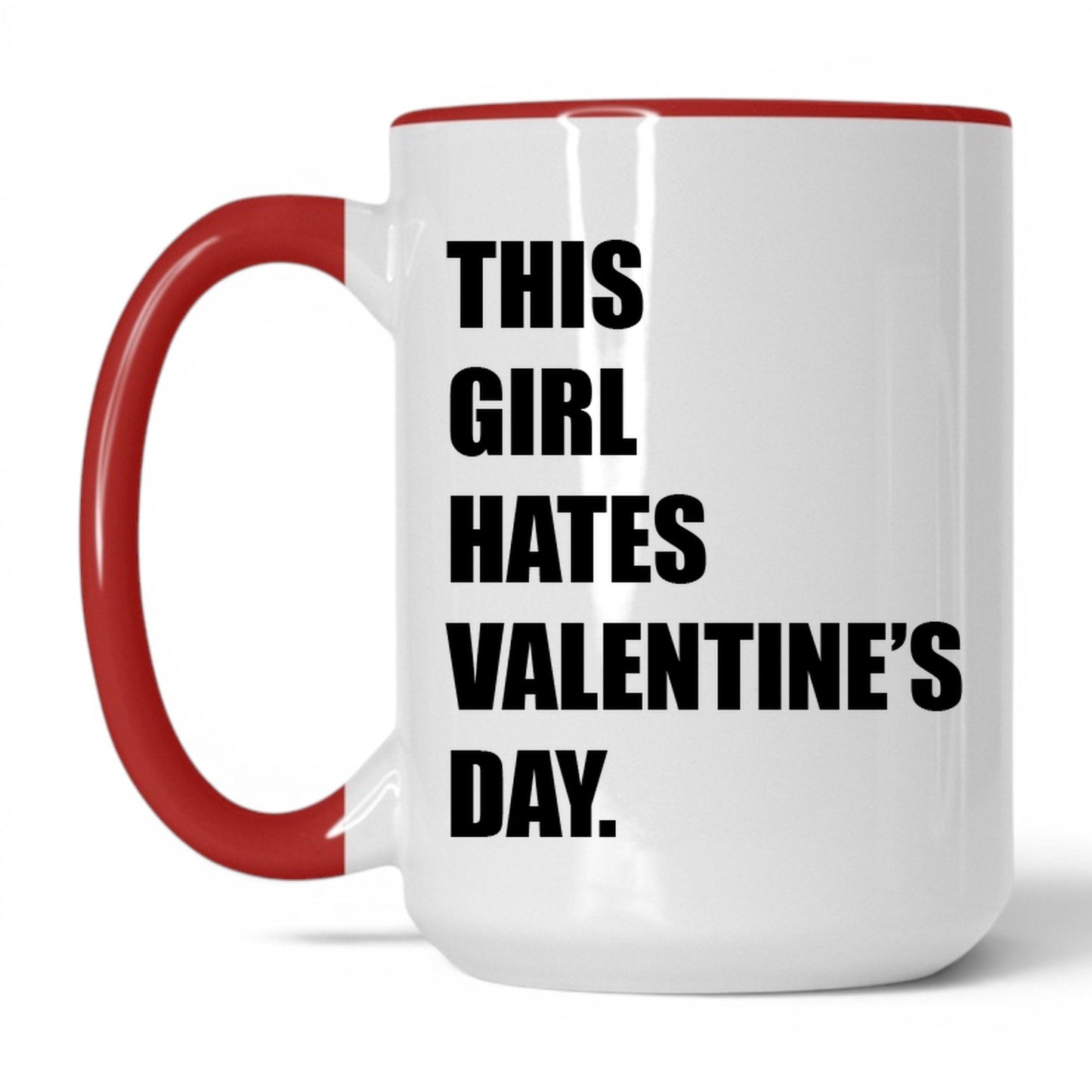 This Girl Hates Valentine's Day Mug – 15oz White/Red Mug