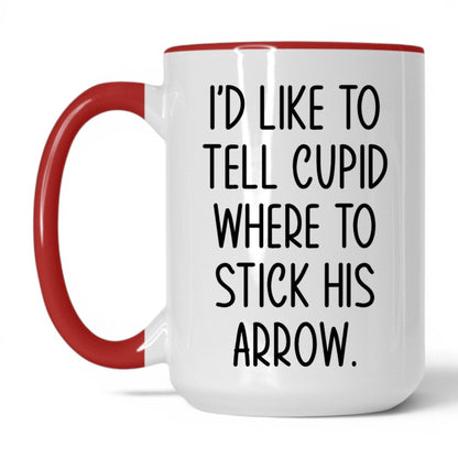 Tell Cupid Where to Stick It Mug – 15oz White/Red Mug