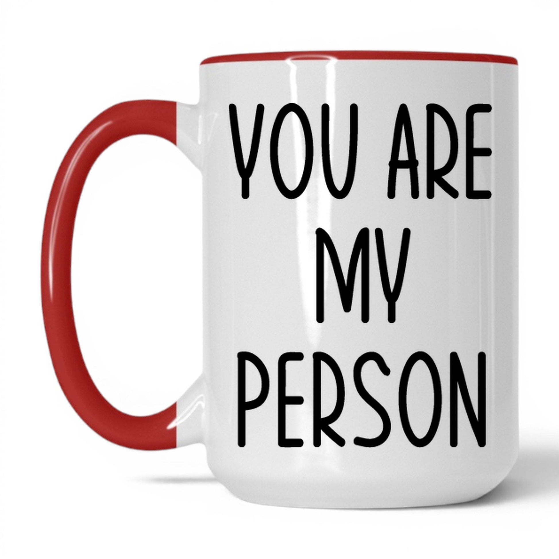 You Are My Person Mug – 15oz White/Red Mug