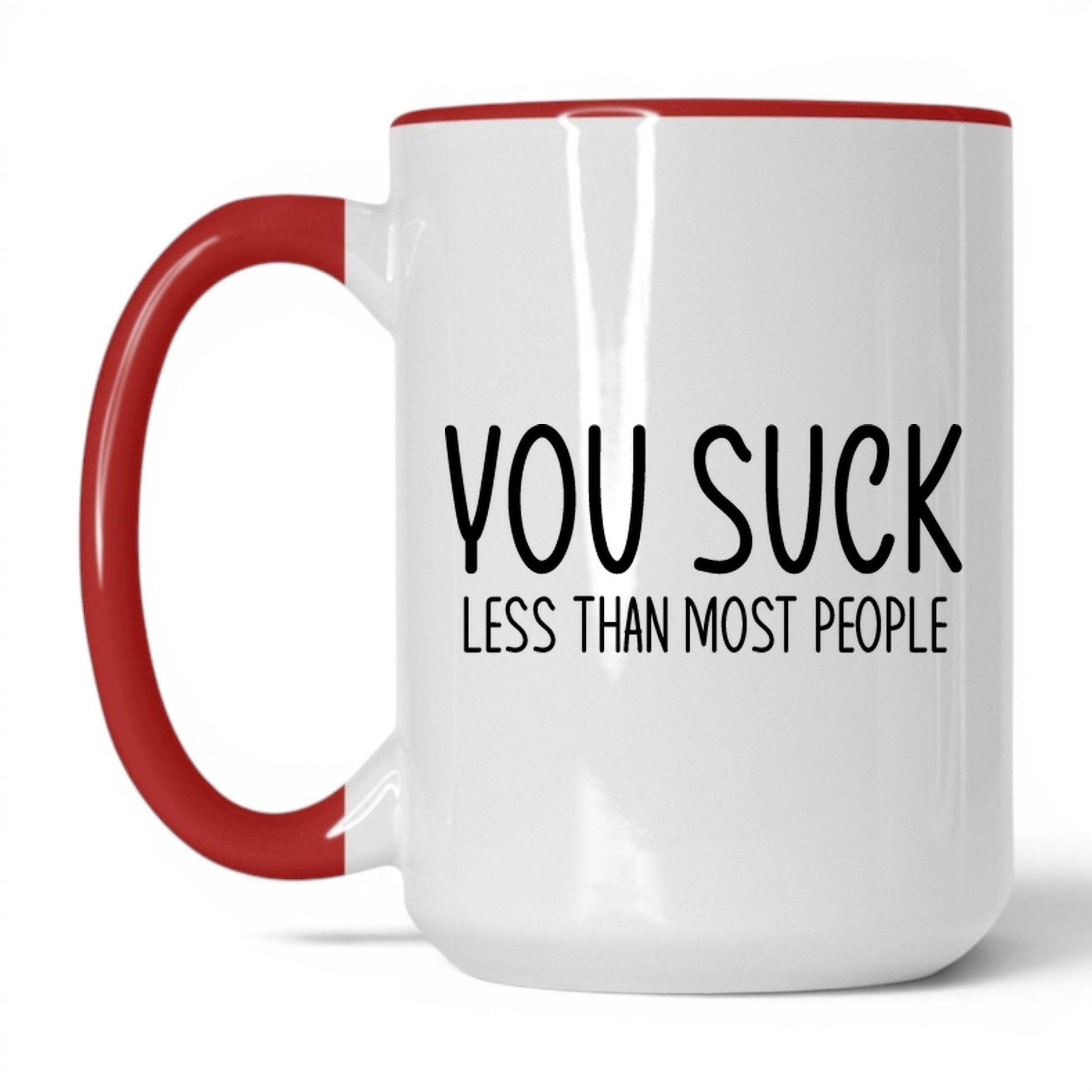 You Suck, Less Than Most Mug – 15oz White/Red Mug