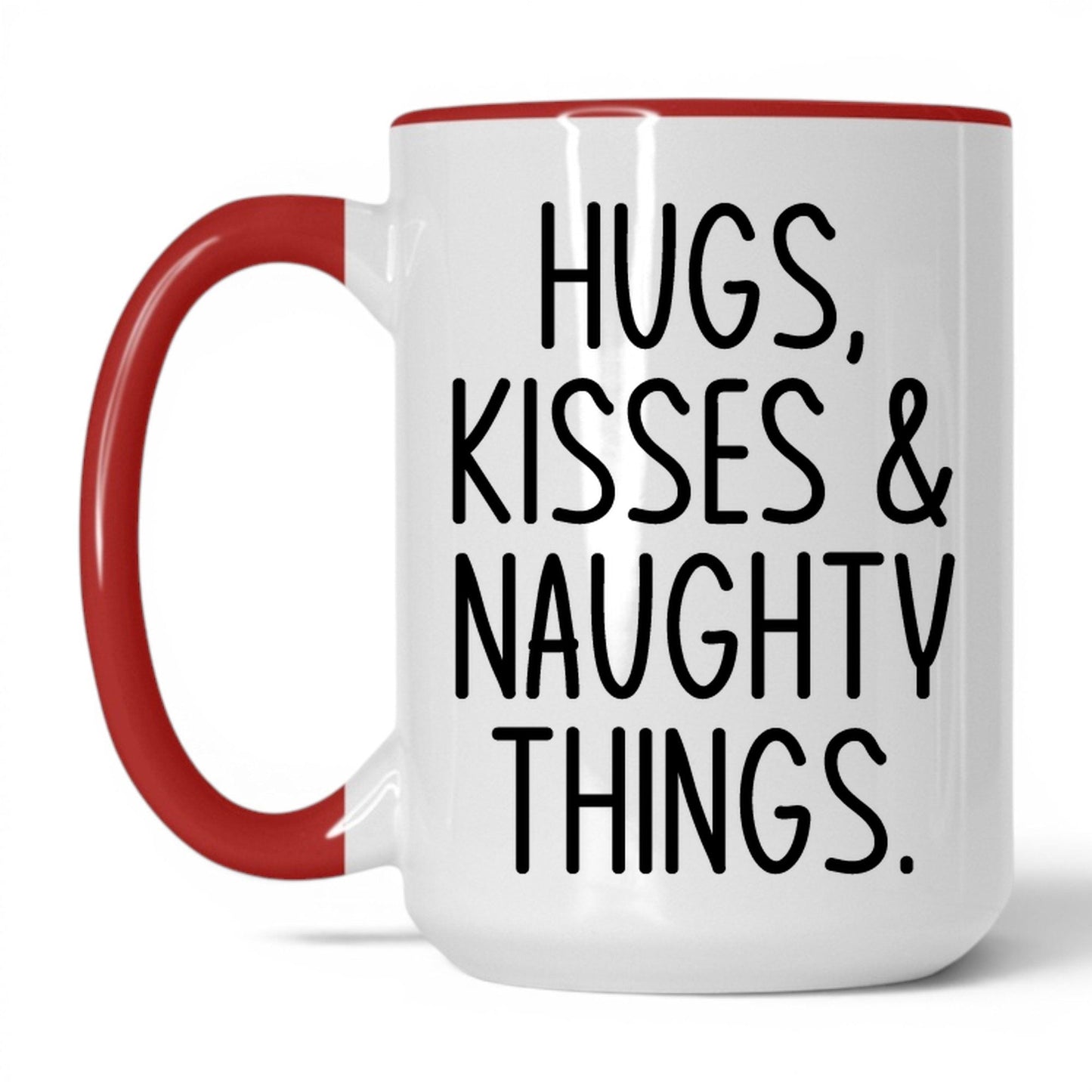 Hugs Kisses and Naughty Things Mug – 15oz White/Red Mug