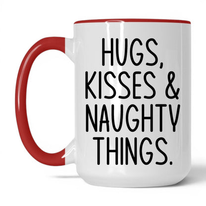 Hugs Kisses and Naughty Things Mug – 15oz White/Red Mug