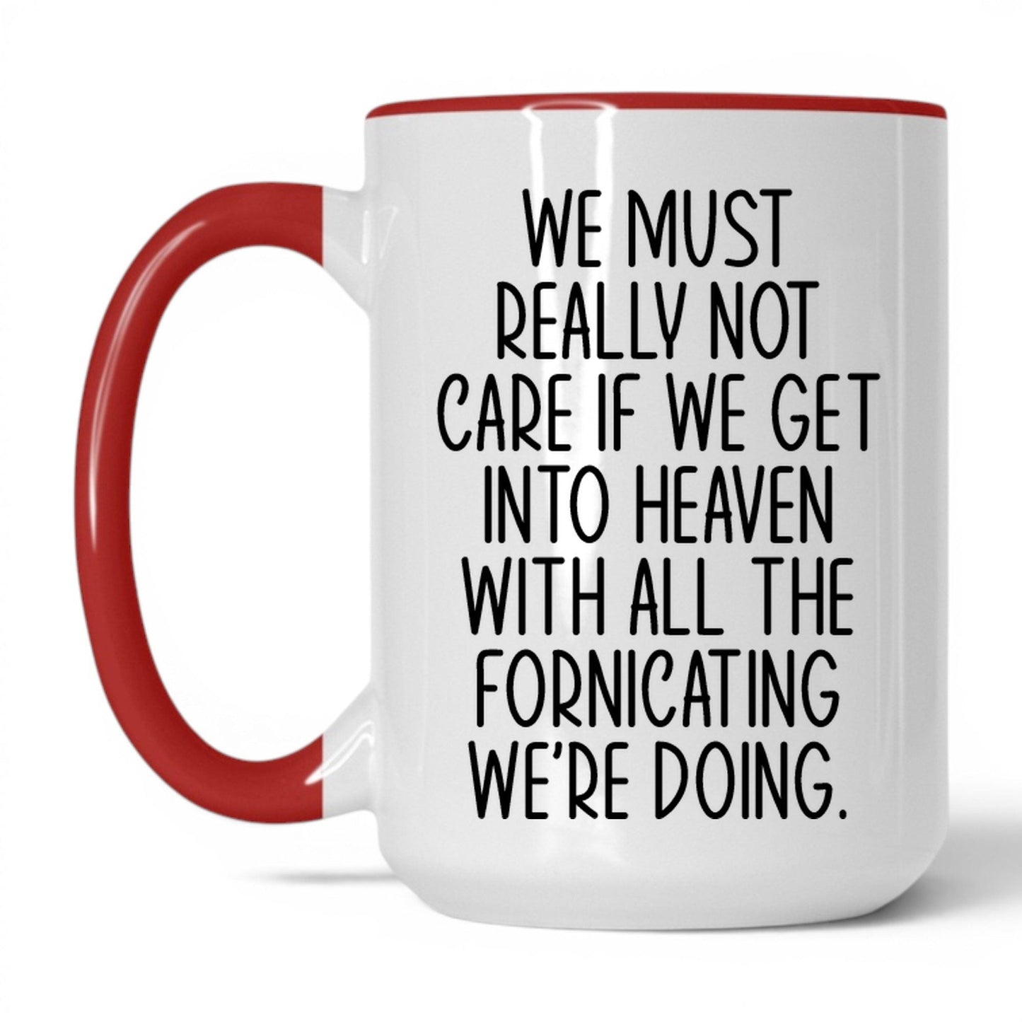 All the Fornicating We're Doing Mug – 15oz White/Red Mug