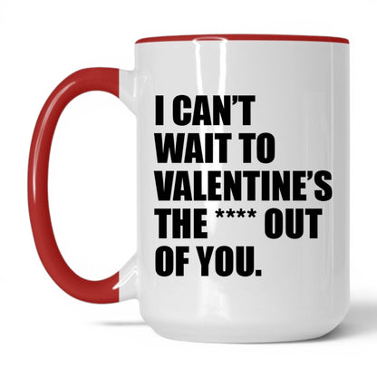 Valentine the Heck Out of You Mug – 15oz White/Red Mug