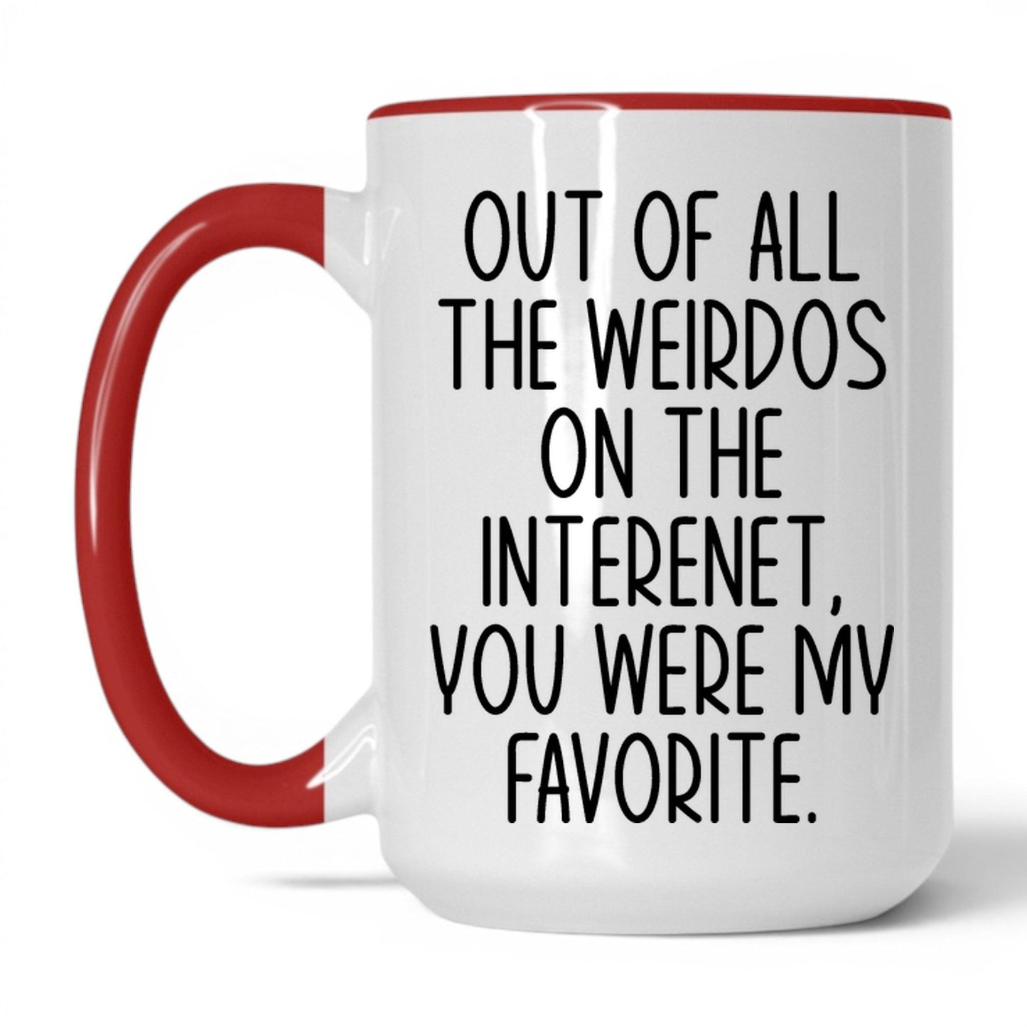My Favorite Weirdo on the Internet Mug – 15oz White/Red Mug