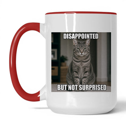 Disappointed Not Surprised Cat Mug