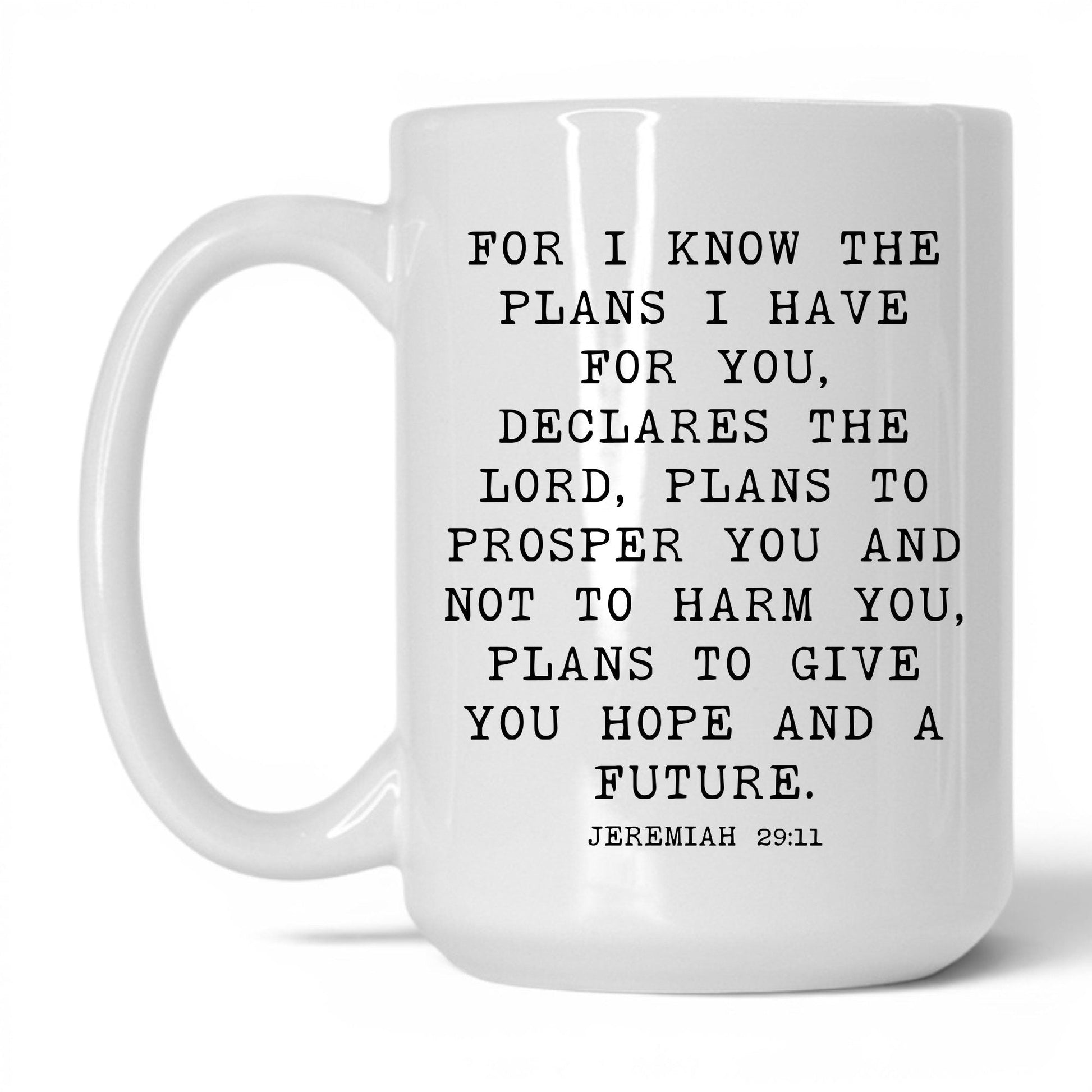 For I Know the Plans Mug – 15oz White Mug